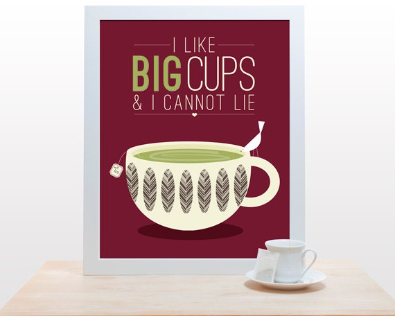 Coffee Tea Print Typography I like big cups - 11x14 Poster wall art decor kitchen Starbucks green tea latte matcha pistachio raspberry