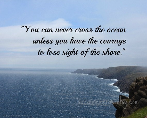 8x10 print - Newfoundland - Quote "You can never cross the ocean unless you have the courage to lose sight of the shore."