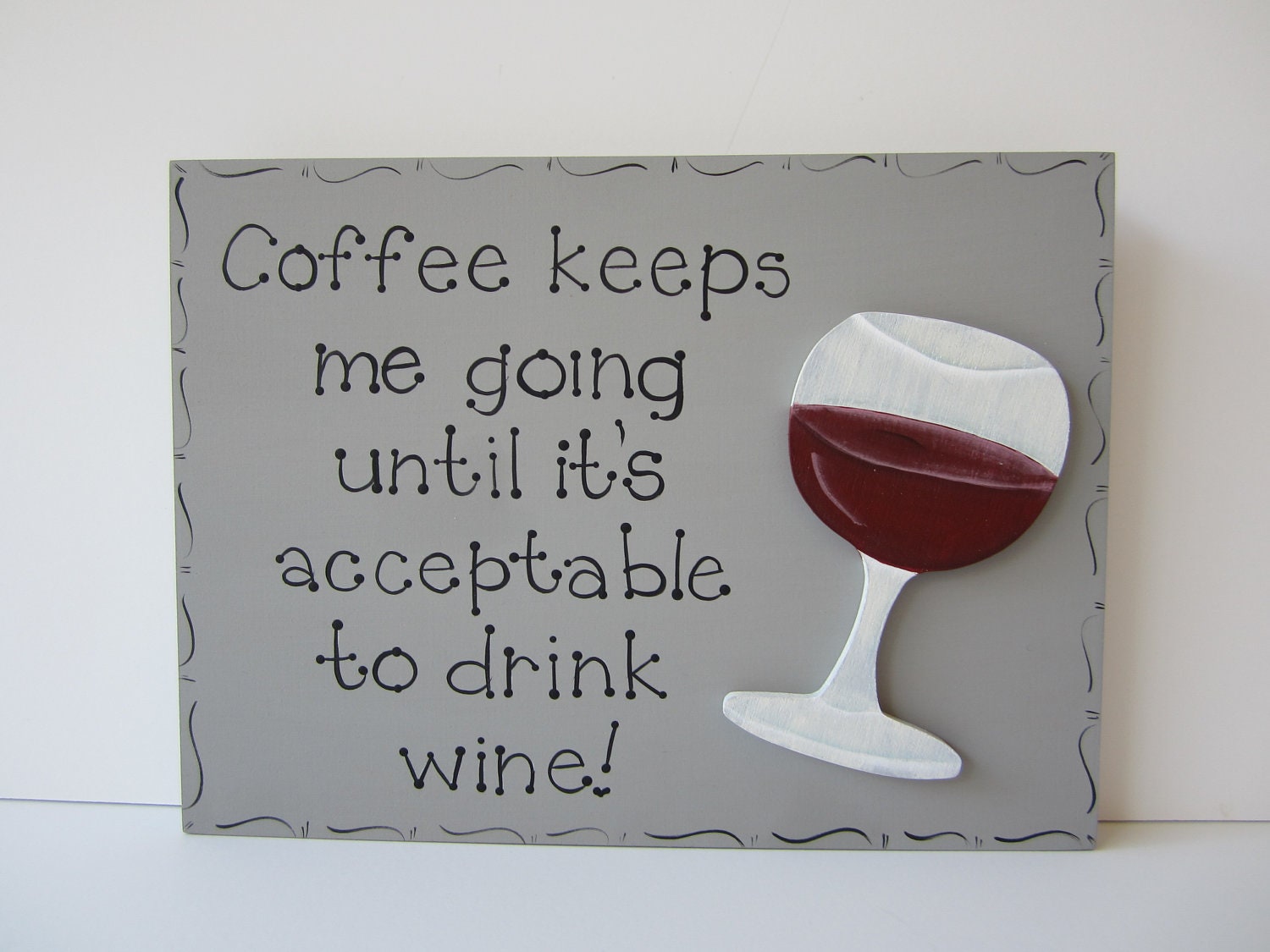 Hand Painted Wooden Gray Funny Wine Sign, "Coffee keeps me going until it's acceptable to drink wine."