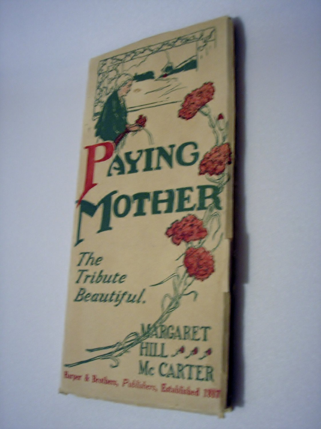 1920 Paying Mother: The Tribute Beautiful By Margaret Hill McCarter