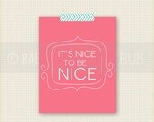 It's Nice to be Nice Print - Kid Bedroom - Nursery - Playroom Wall Art - Custom Wall Print Poster