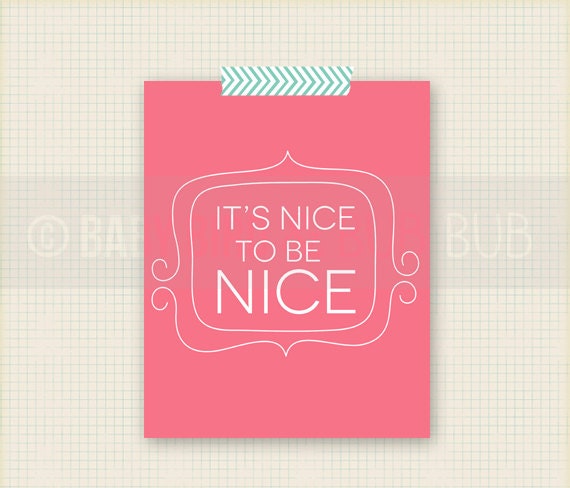 It's Nice to be Nice Print - Kid Bedroom - Nursery - Playroom Wall Art - Custom Wall Print Poster