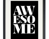 Print Inspirational quotes:  12"x18" AWESOME, gifts for him, gifts for her, office, decor, bedroom decor