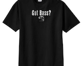Got Bass NEW T Shirt S M L XL 2X 3X 4X 5X Fishing Humor Fish Fishermen