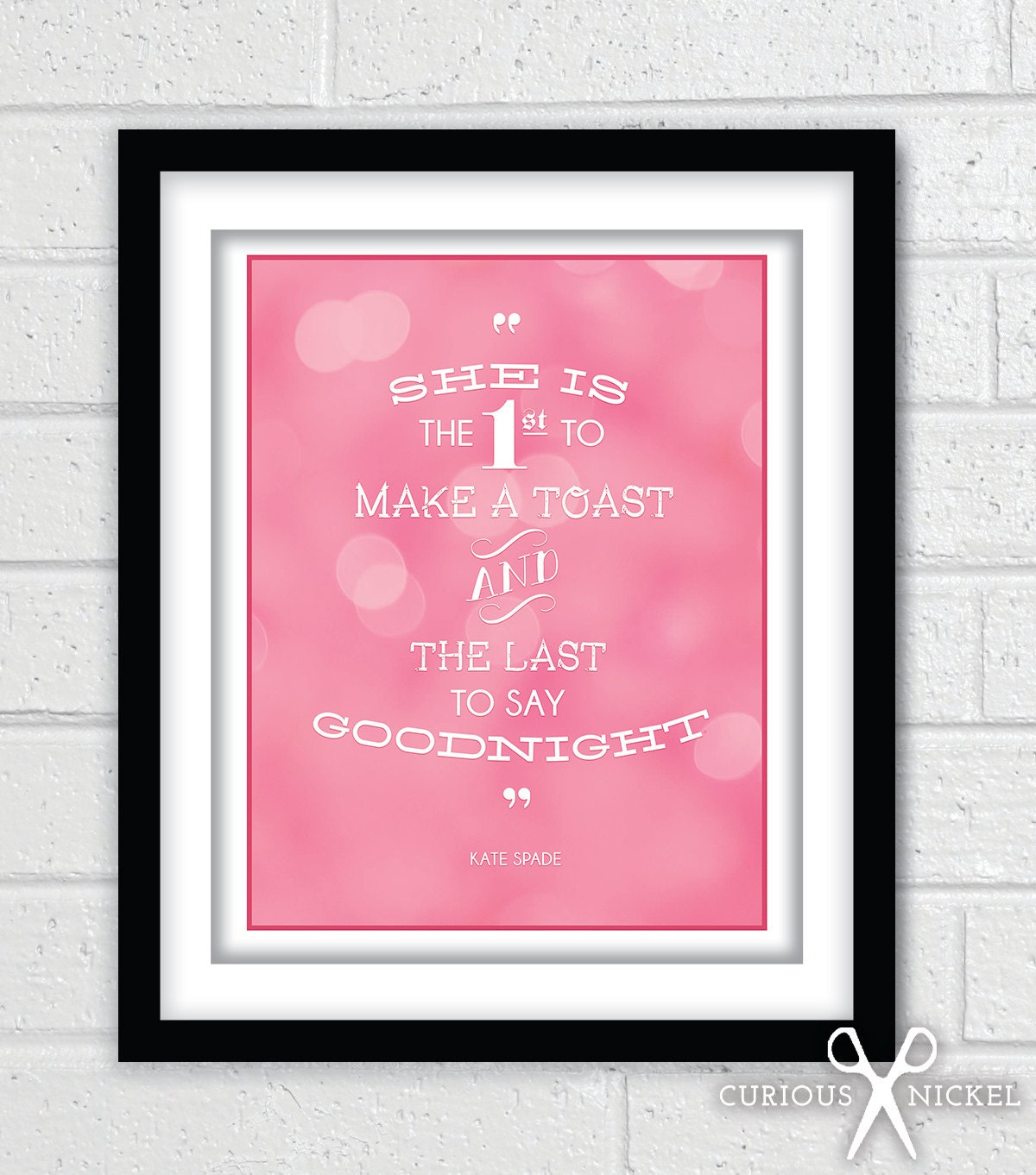 She is the First to Give a Toast and the Last to Say Goodnight - Kate Spade - Typography Art Poster Print - 8 x 10