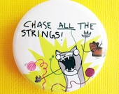 Chase all the strings (cat) meme - 1.75" Badge / Button