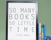 So Many Books So Little Time - Frank Zappa Book Quote Typography Art Poster Print 12x16