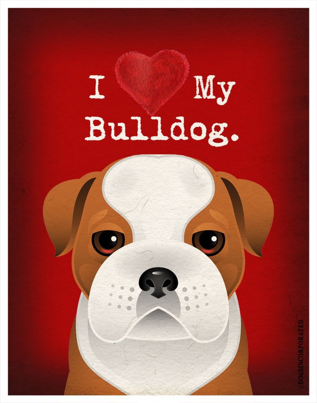 I Love My Bulldog - I Heart My Bulldog - I Love My Dog - I Heart My Dog Print - Dog Lover Gift Pet Lover Gift - Dog Poster 11x14