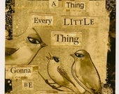 Dont Worry About A Thing -collage from Allie Kelley - 11 x 14 inch Print