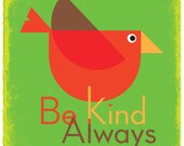 Be Kind Always Poster & Print - Bird Art Print 12x12 Record Fame Sized Print