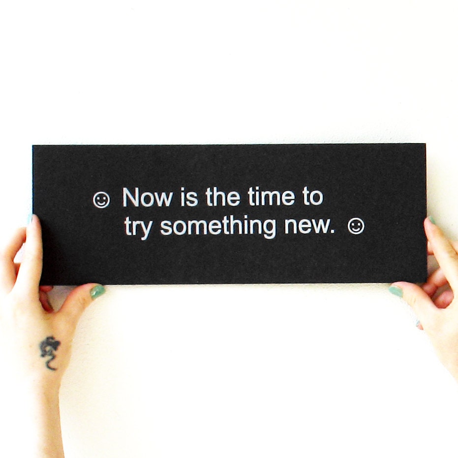 Ready to Ship, Giant Fortune Cookie Fortune Art Print : Now is the time to try something new., Valentine's Day Gift