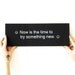 Ready to Ship, Giant Fortune Cookie Fortune Art Print : Now is the time to try something new., Valentine's Day Gift