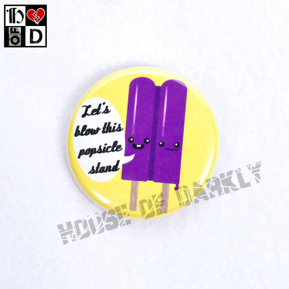 Let's blow this popsicle stand pinback button with purple popsicle pair