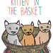 Greeting Card - You're the cutest kitten in the basket