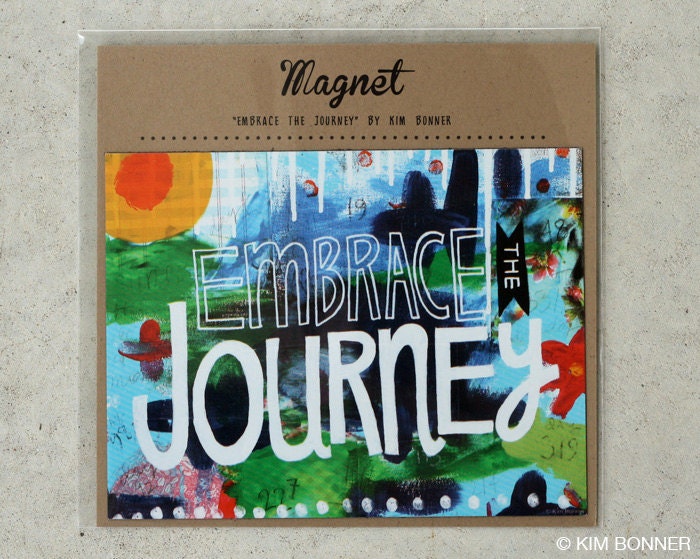 Embrace The Journey magnet by Kim Bonner : colorful, encouraging, gift idea