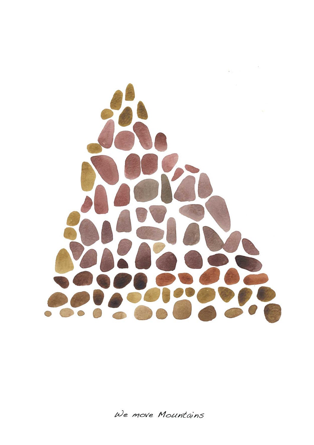 We move mountains Print of original watercolor 8 x 11" triangle pebbles giclee print