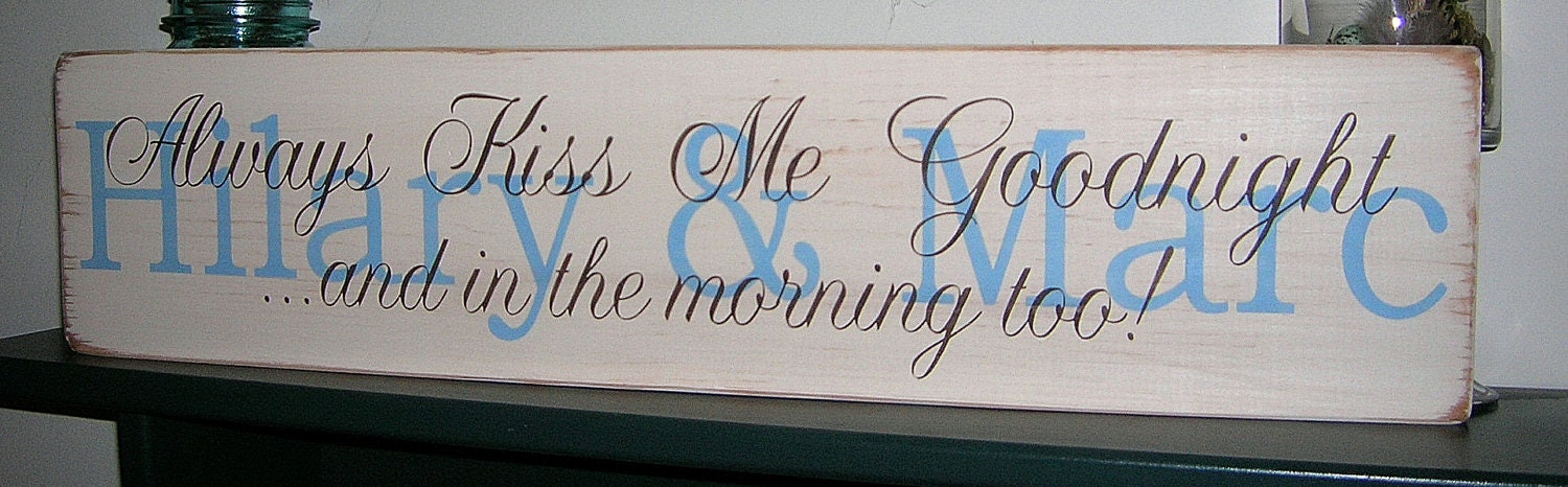 Always Kiss Me Goodnight Custom Distressed Wood Sign