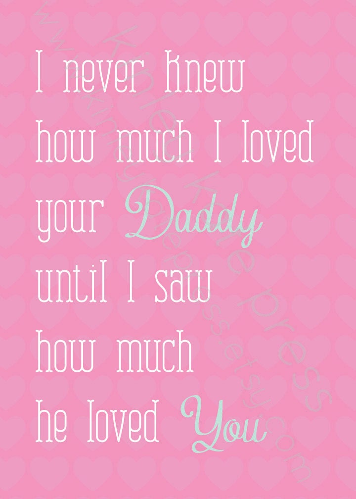 I never knew how much I loved your Daddy... PINK with TEAL Print - 5x7 Print, Nursery Print,Fathers Day Gift, 5x7 Nursery Art