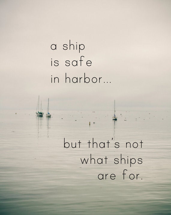 Ship is Safe in Harbor - Fine Art 8x10" Photography Print, Monterey Bay Boats, Quote Print, Harbor Quote