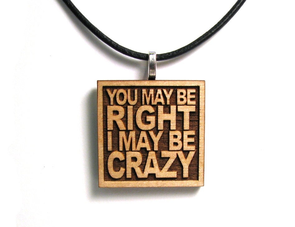 Lyric Necklace - Billy Joel - You May Be Right I May Be Crazy - Inspirational Quote JukeBlox Pendant