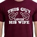Wedding Gift This Guy Loves His Wife Mens T-shirt shirt tshirt Family Anniversary Valentines Day Funny Marriage womens husband s-2xl