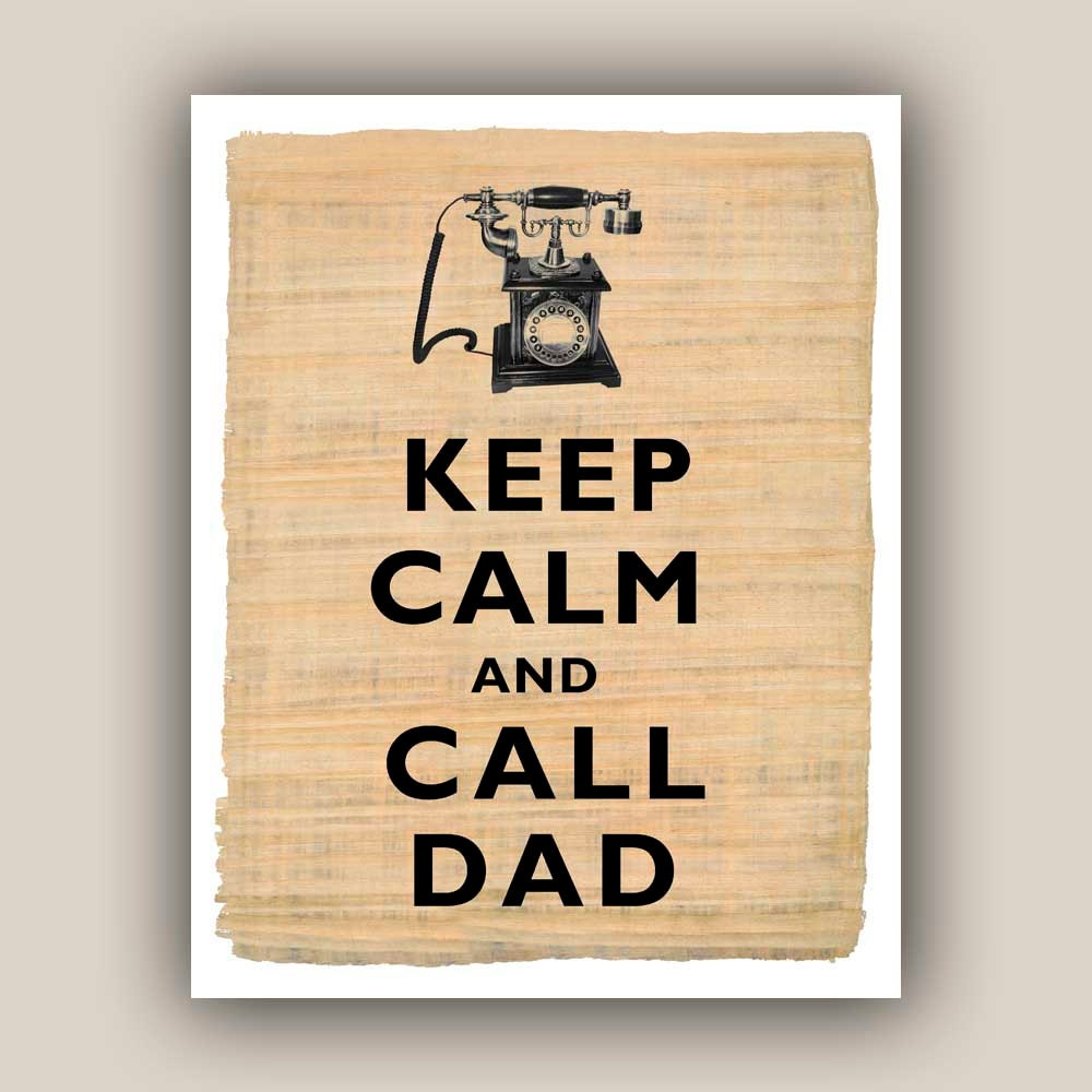 Keep calm and call Dad, Keep calm  Print on reproduction of old papyrus, LARGE PRINT 11x14, keep calm art