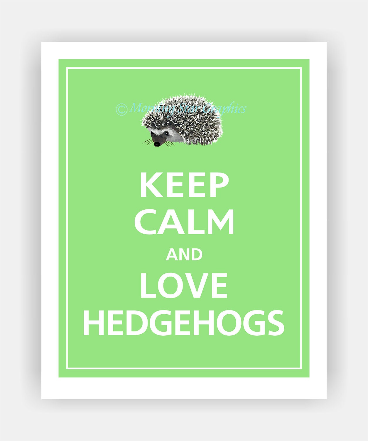 Keep Calm and LOVE HEDGEHOGS Print 8x10 (Spearmint featured--56 colors to choose from)