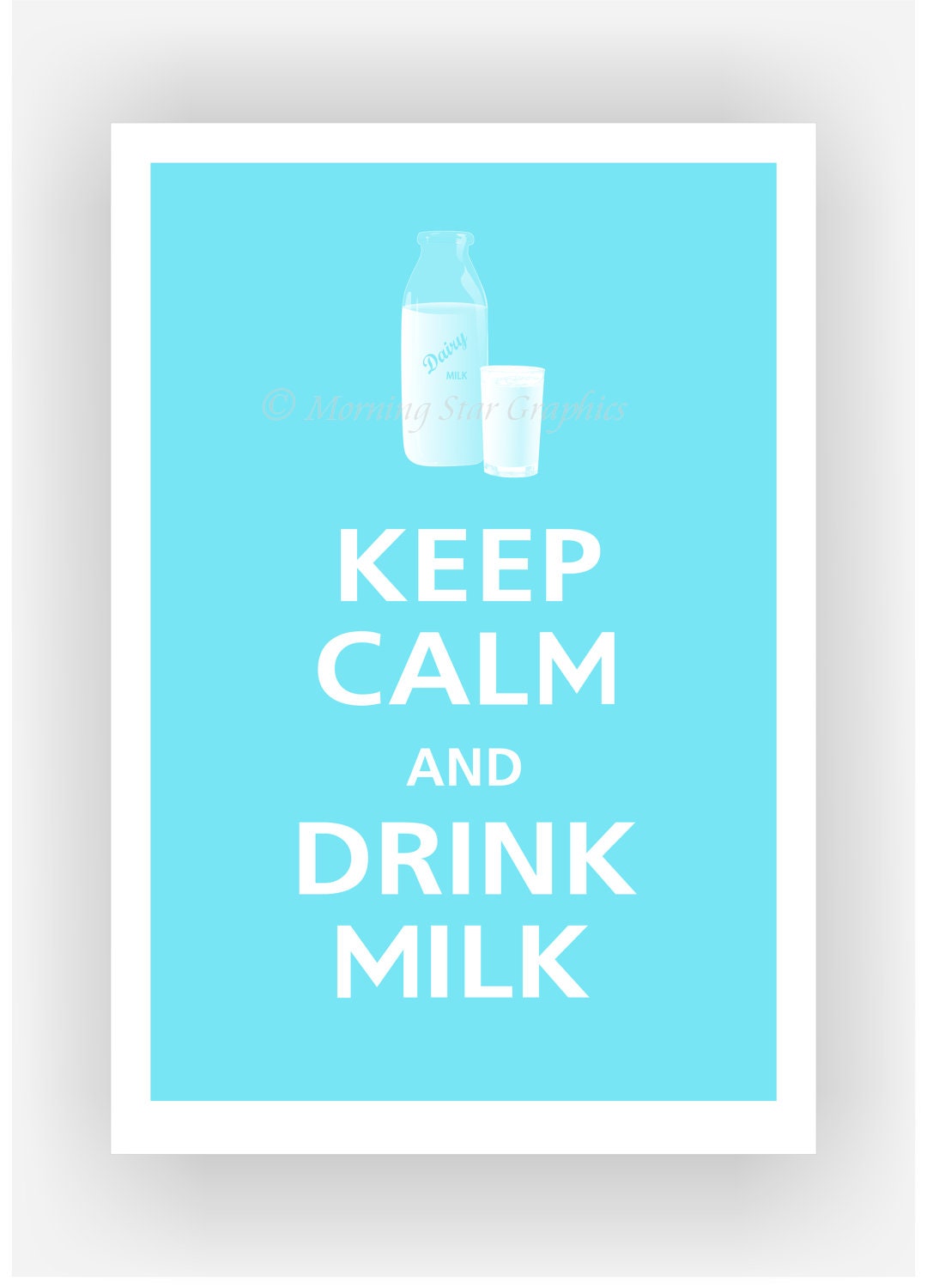 Keep Calm and DRINK MILK Print 13x19 (Spa Blue featured -- over 700 colors to choose from)