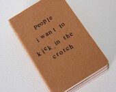 people I want to kick in the crotch - hand stamped moleskine notebook pocket size