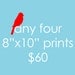 Any four 8x10 prints in the shop