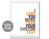 Custom Love You More Than, 8x10 Art Print, Choose Colors, Unframed