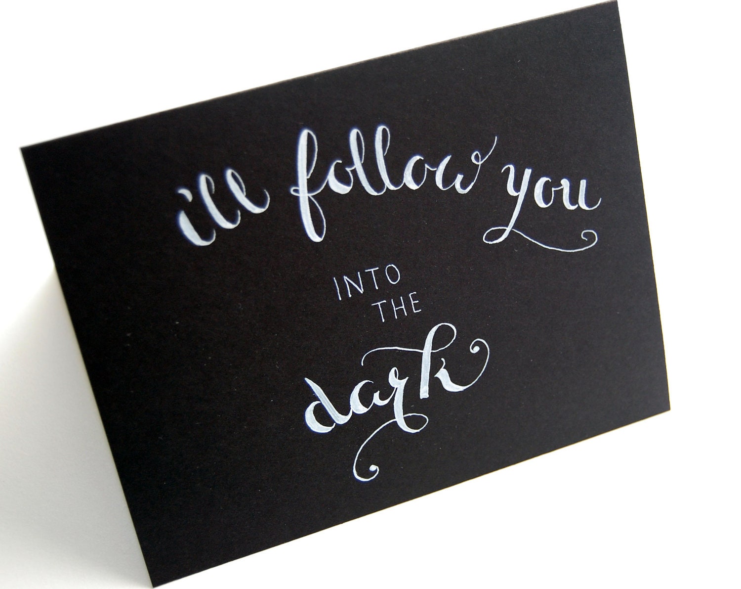 I'll Follow You Into The Dark Single Card, Calligraphy