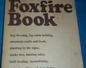 The FOXFIRE BOOK 1972 / Moonshining / Mountain Crafts / Affairs of Plain Living