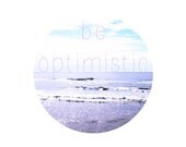 be optimistic, by julie tillman photo collage typographic print motivational poster