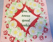 You're So Good Lookin Handkerchief - Seinfeld quote - gocco printed on vintage handkerchief - Pink Daisies