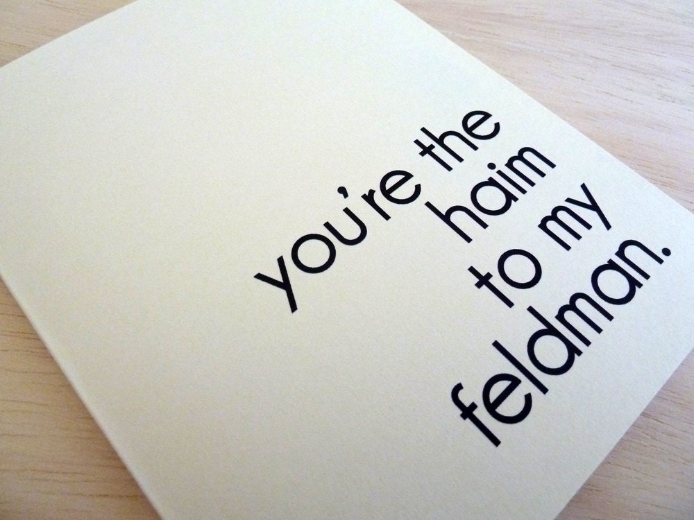 Birthday Card - You're the Haim to my Feldman