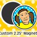 25 Custom Magnets 2.25 Inch (Large) Round