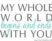 My Whole World Begins and Ends with You LOVE Saying Wall Decal