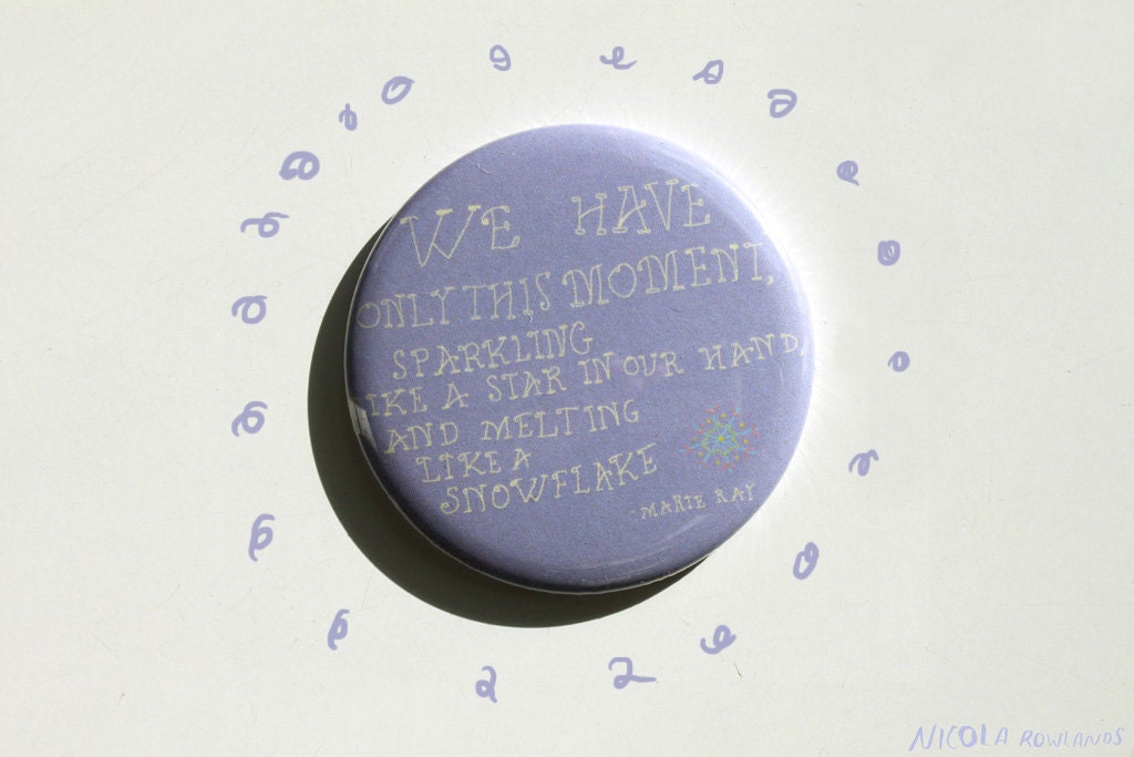 Pocket Mirror: Quote - 'We have only this moment, sparkling like a star in our hand and melting like a snowflake'