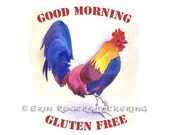 Rooster Good Morning Gluten Free 8x10 Fine Art PRINT