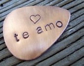 Guitar pick- hand stamped custom copper guitar pick- te amo - ready to ship