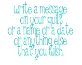 Write a message on your quilt, ADD ON, dates, names, sentimental messages, birthday wishes