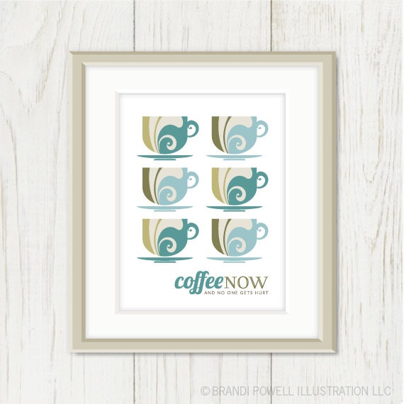 Coffee Poster: Coffee NOW and No One Gets Hurt -  Tea Print, Funny Quote, Typography - Aquamarine, Green - Choose Your Color 8 x 10