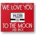 WE Love You to the Moon & Back 5 x 7 picture frame