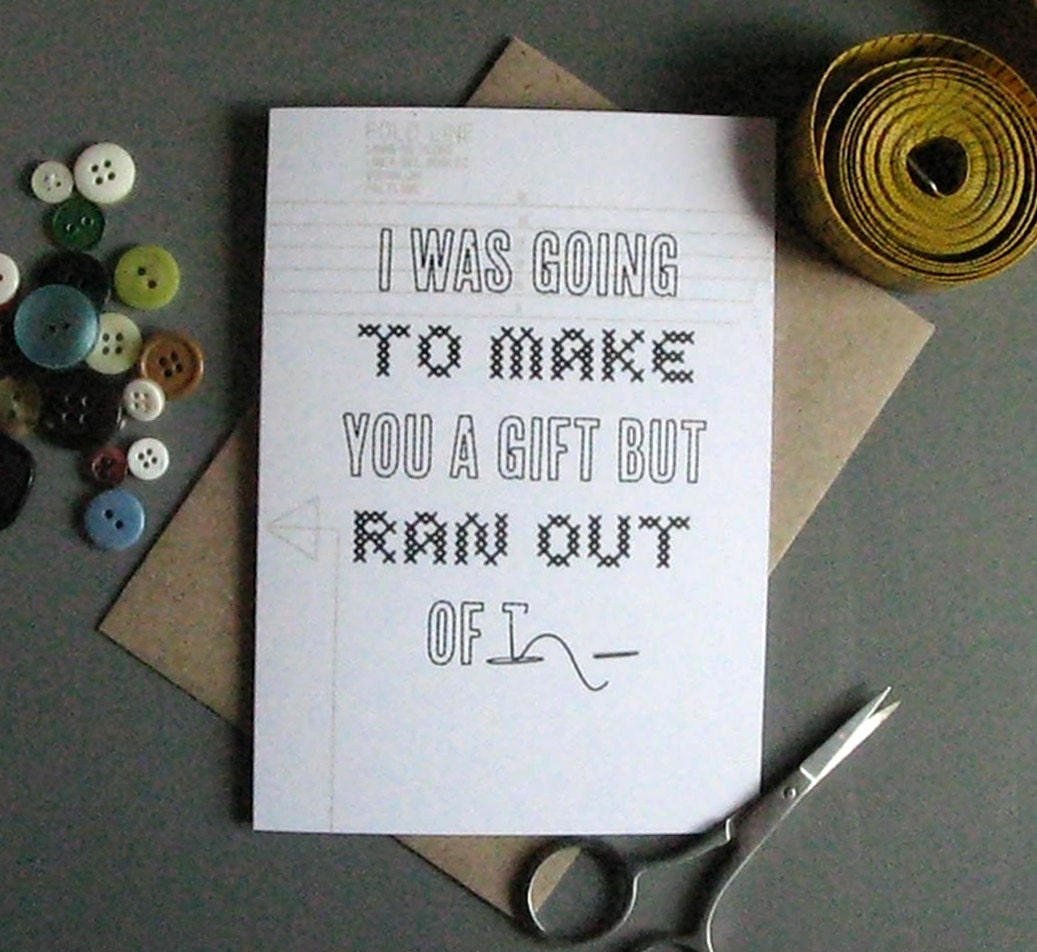 I was going to make you a gift but ran out of time greeting card