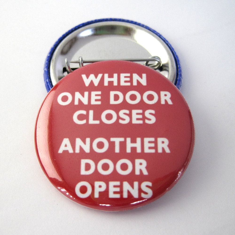 When One Door Closes, Another Door Opens 1 1/2 inches (38mm) Pinback  Button