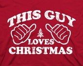 This Guy Loves Christmas - dudes guys tree xmas holiday humor husband boyfriend gift red or green tshirt t-shirt tee shirt