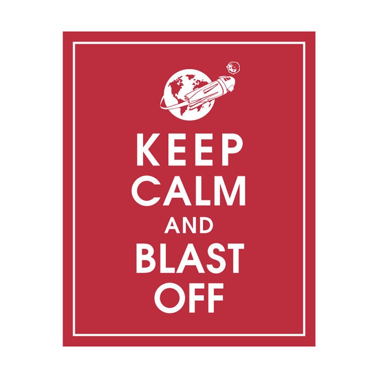 Keep Calm and Blast Off, 8x10 Print  (featured in Cardinal Red) Buy 3 get 1 FREE  Keep Calm Art Keep Calm Poster