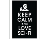 Keep Calm and Love Sci Fi, 13x19 Print  (featured in Black) Buy 3 get 1 FREE  Keep Calm Art Keep Calm Poster
