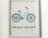 Bicycle Print: I Think You Are Wheely Special